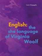 Ebook English: the she language of Virginia Woolf di Ilario Sinigaglia edito da Youcanprint