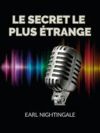 Ebook Le Secret le plus étrange (Traduit) di Earl Nightingale edito da Stargatebook