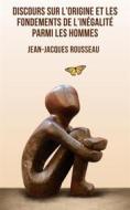 Ebook Discours sur l&apos;origine et les fondements de l&apos;inégalité parmi les hommes di Jean-Jacques Rousseau edito da Books on Demand