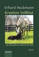Ebook Kreation Vollblut – das Rennpferd eroberte die Welt di Erhard Heckmann edito da Engelsdorfer Verlag