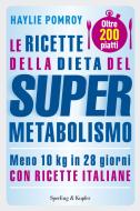 Ebook Le ricette della dieta del Supermetabolismo di Pomroy Haylie edito da Sperling & Kupfer