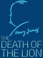 Ebook The Death of the Lion di Henry James edito da James Press