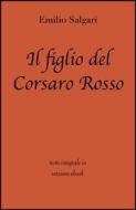 Ebook Il figlio del corsaro rosso di Emilio Salgari in ebook di Emilio Salgari, Grandi Classici edito da Grandi Classici