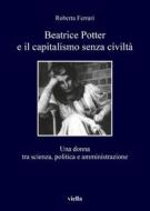Ebook Beatrice Potter e il capitalismo senza civiltà di Roberta Ferrari edito da Viella Libreria Editrice