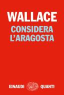 Ebook Considera l'aragosta di Wallace David Foster edito da Einaudi