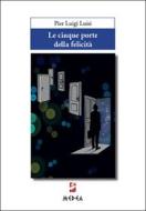 Ebook Le cinque porte della felicità di Pier Luigi Luisi edito da Medea Edizioni