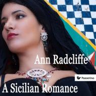 Ebook A Sicilian Romance di Ann Radcliffe edito da Passerino Editore