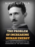 Ebook The Problem of Increasing Human Energy di Nikola Tesla edito da Stargatebook