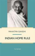 Ebook Indian Home Rule di Mahatma Gandhi edito da Interactive Media