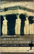 Ebook Studies in Greek Scenery, Legend and History di James George Frazer edito da Books on Demand