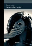Ebook Sangue, sudore e lacrime di Roberto Staiano edito da Edizioni R.E.I.