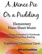 Ebook A Mince Pie or a Pudding Easy Elementary Piano Sheet Music di Silvertonalities edito da SilverTonalities
