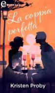 Ebook La coppia perfetta (eLit) di Kristen Proby edito da HaperCollins Italia