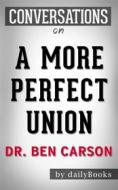 Ebook A More Perfect Union: The Story of Our Constitution??????? by Dr. Ben Carson | Conversation Starters di dailyBooks edito da Daily Books