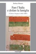 Ebook Fare l'Italia e disfare la famiglia di Barbara Montesi edito da Franco Angeli Edizioni