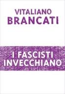 Ebook I fascisti invecchiano di Brancati Vitaliano edito da Mondadori