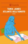 Ebook Atlante dell'ignoto di Tania James edito da Guanda