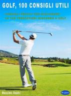 Ebook Golf - 100 Consigli Utili di Massimo Onofri edito da Blu Editore