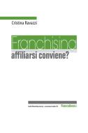 Ebook Franchising: affiliarsi conviene? di Cristina Ravazzi edito da Franco Angeli Edizioni