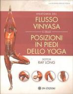 Ebook Anatomia del Flusso Vinyasa e delle Posizioni in Piedi dello Yoga di Ray Long edito da OM edizioni