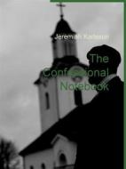 Ebook The Confessional Notebook di Jeremiah Karlsson, Jeremiah Björkman edito da Books on Demand