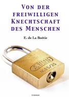 Ebook Von der freiwilligen Knechtschaft des Menschen di Étienne de la Boëtie edito da FV Éditions