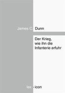 Ebook Der Krieg, wie ihn die Infanterie erfuhr di James C. Dunn edito da Books on Demand