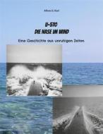 Ebook U-570 Die Nase im Wind di Alfons G. Karl edito da Books on Demand