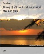 Ebook Memory of a Dream 2 - Ich möchte nicht ohne Dich gehen di Catrin Zahn edito da BookRix