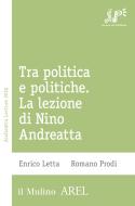 Ebook Tra politica e politiche di Enrico Letta, Romano Prodi edito da Società editrice il Mulino, Spa