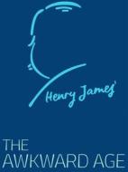 Ebook The Awkward Age di Henry James edito da James Press