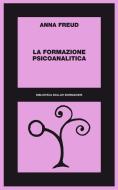 Ebook La formazione psicoanalitica di Anna Freud edito da Bollati Boringhieri