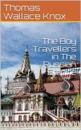 Ebook The Boy Travellers in The Russian Empire / Adventures of Two Youths in a Journey in European and Asiatic Russia, with Accounts of a Tour across Siberia, Voyages on t di Thomas Wallace Knox edito da iOnlineShopping.com