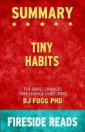 Ebook Tiny Habits: The Small Changes That Change Everything by BJ Fogg PhD: Summary by Fireside Reads di Fireside Reads edito da Fireside