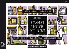 Ebook Come fare... cosmetici e detersivi fatti in casa di Giorgini Isabella, Chiara de Notaris edito da Sistemi Editoriali