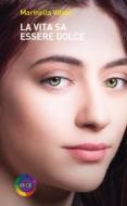 Ebook La vita sa essere dolce di Marinella Vitale edito da Rubbettino Editore