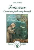 Ebook Francesco, l’uomo che parlava agli uccelli di Daniel Meurois edito da Amrita Edizioni