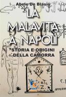 Ebook La malavita a Napoli di De Blasio Abele edito da Fuoco Edizioni