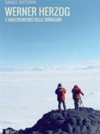 Ebook Werner Herzog. L&apos;anacronismo delle immagini di Daniele Dottorini edito da Luigi Pellegrini Editore