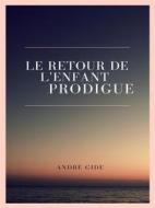 Ebook Le Retour de l&apos;enfant prodigue di André Gide edito da Books on Demand