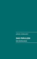 Ebook Das Fräulein di Jürgen Bernhardt edito da Books on Demand
