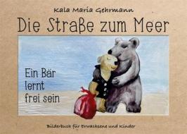 Ebook Die Straße zum Meer di Kala Maria Gehrmann edito da Books on Demand
