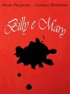 Ebook Billy e mary di Alessia Pavignano, Gianluca Monteleone edito da Alessia Pavignano