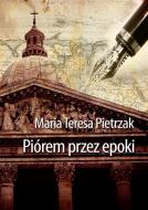 Ebook Piórem przez epoki di Maria Teresa Pietrzak edito da e-bookowo.pl