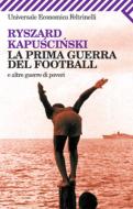 Ebook La prima guerra del football di Ryszard Kapu?ci?ski edito da Feltrinelli Editore