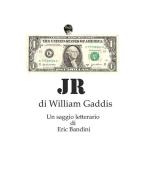 Ebook JR, di William Gaddis - Un saggio letterario di Eric Bandini edito da Eric Bandini