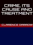 Ebook Crime: its cause and treatment di Clarence Darrow edito da GIANLUCA