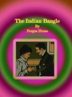Ebook The Indian Bangle di Fergus Hume edito da Publisher s11838