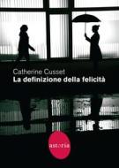 Ebook La definizione della felicità di Catherine Cusset edito da astoria