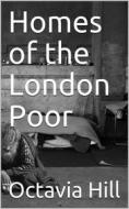 Ebook Homes of the London Poor di Octavia Hill edito da iOnlineShopping.com